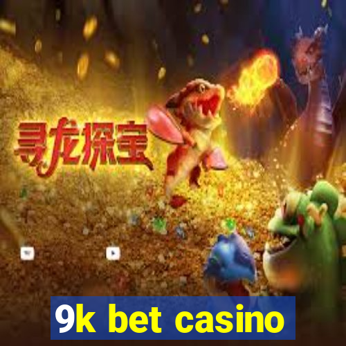 9k bet casino